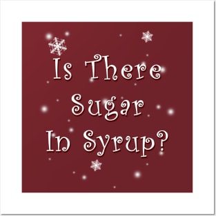 Is There Sugar In Syrup? Posters and Art